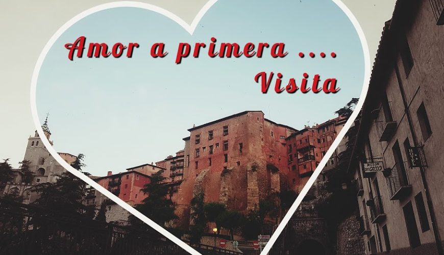 Albarracín: Amor a Primera…VISITA!